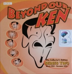 Beyond Our Ken - Collectors Edition Series 2 (March 1959 - December 1959) written by Eric Merriman and Barry Took performed by Kenneth Horne, Kenneth Williams, Hugh Paddick and Ron Moody on CD (Abridged)